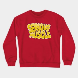 Serious Muscle Crewneck Sweatshirt